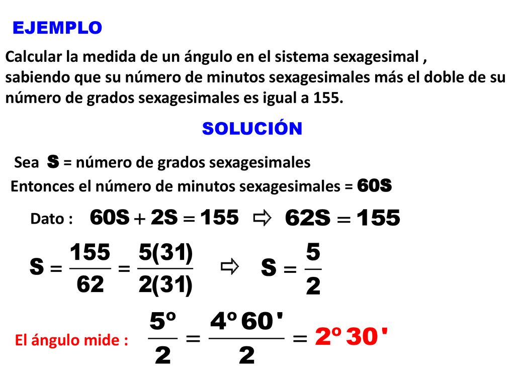 EJEMPLO Calcular la medida de un ángulo en el sistema sexagesimal ,