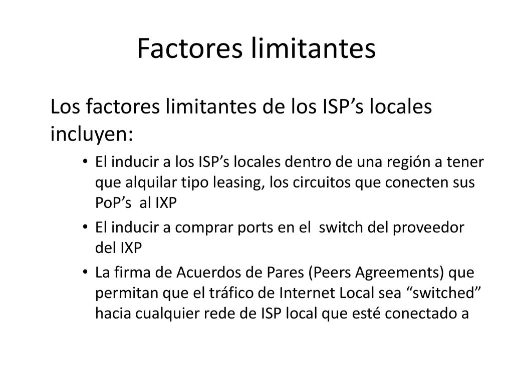 Factores limitantes Los factores limitantes de los ISP’s locales incluyen: