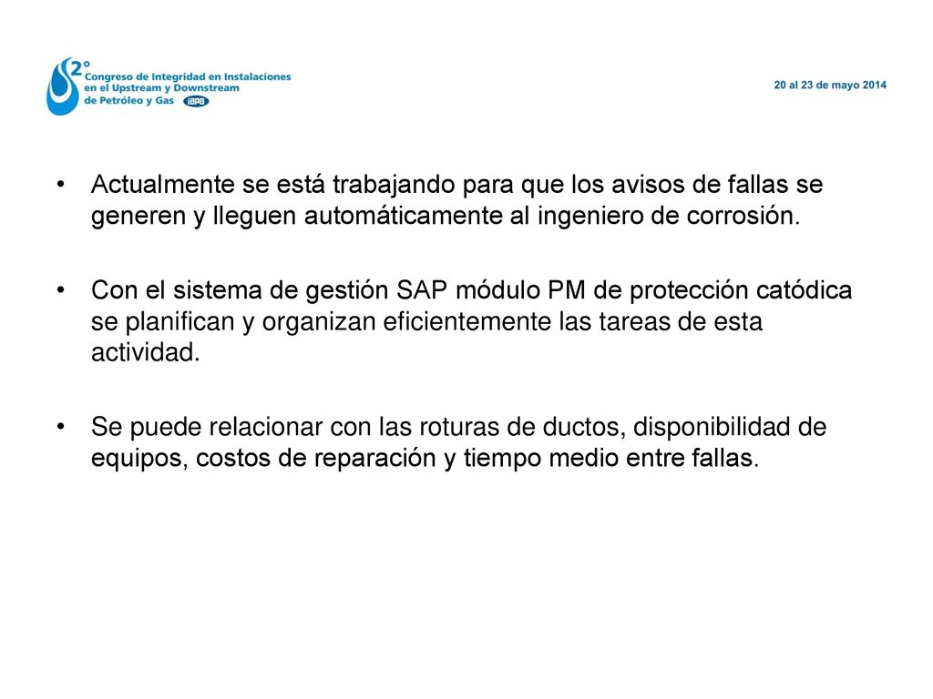 Actualmente se está trabajando para que los avisos de fallas se generen y lleguen automáticamente al ingeniero de corrosión.