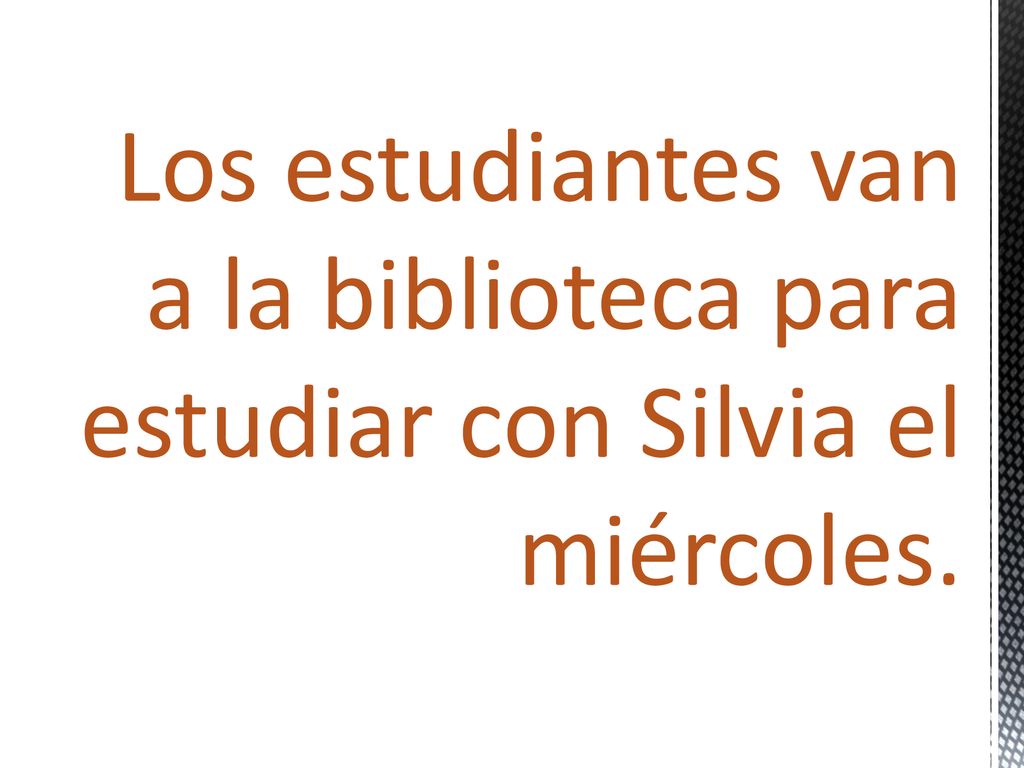 Los estudiantes van a la biblioteca para estudiar con Silvia el miércoles.
