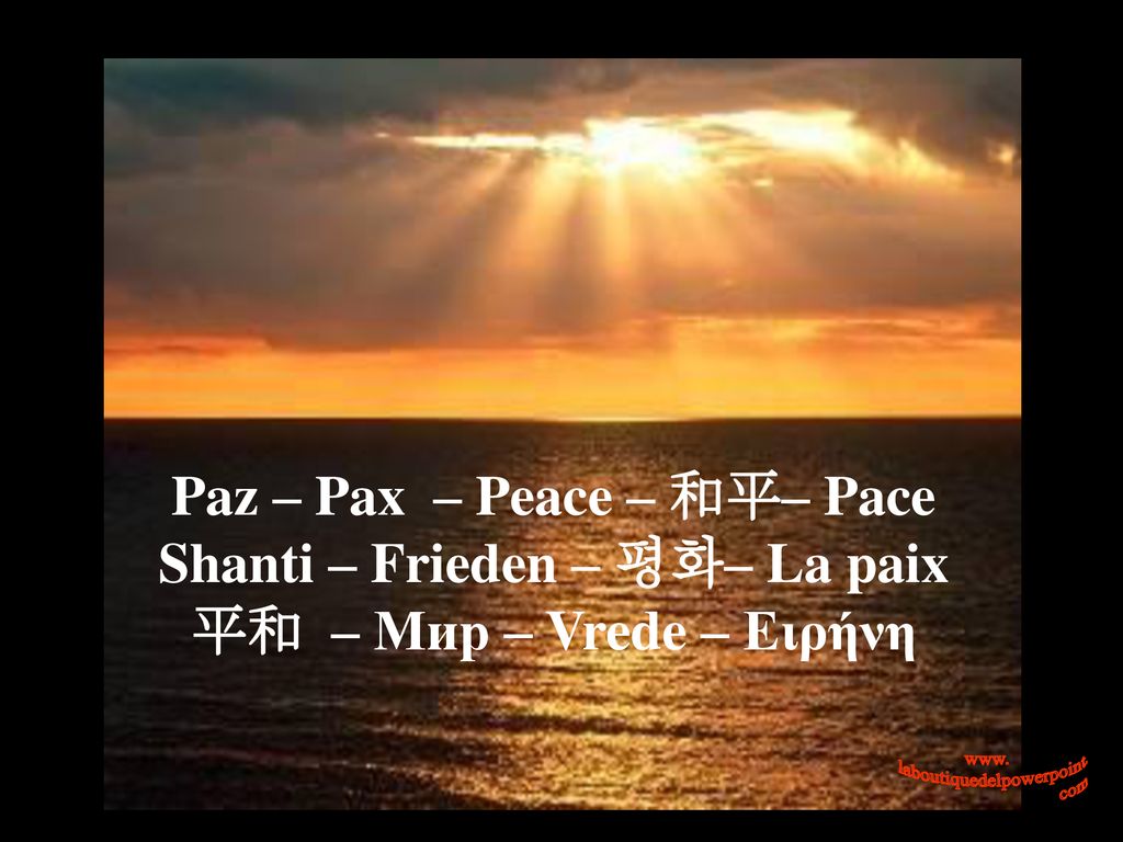 Paz – Pax – Peace – 和平– Pace Shanti – Frieden – 평화– La paix