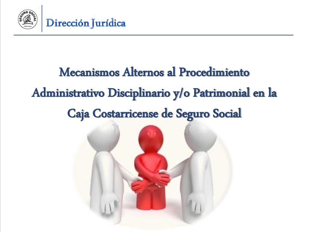 Mecanismos Alternos al Procedimiento Administrativo Disciplinario y/o Patrimonial en la Caja Costarricense de Seguro Social