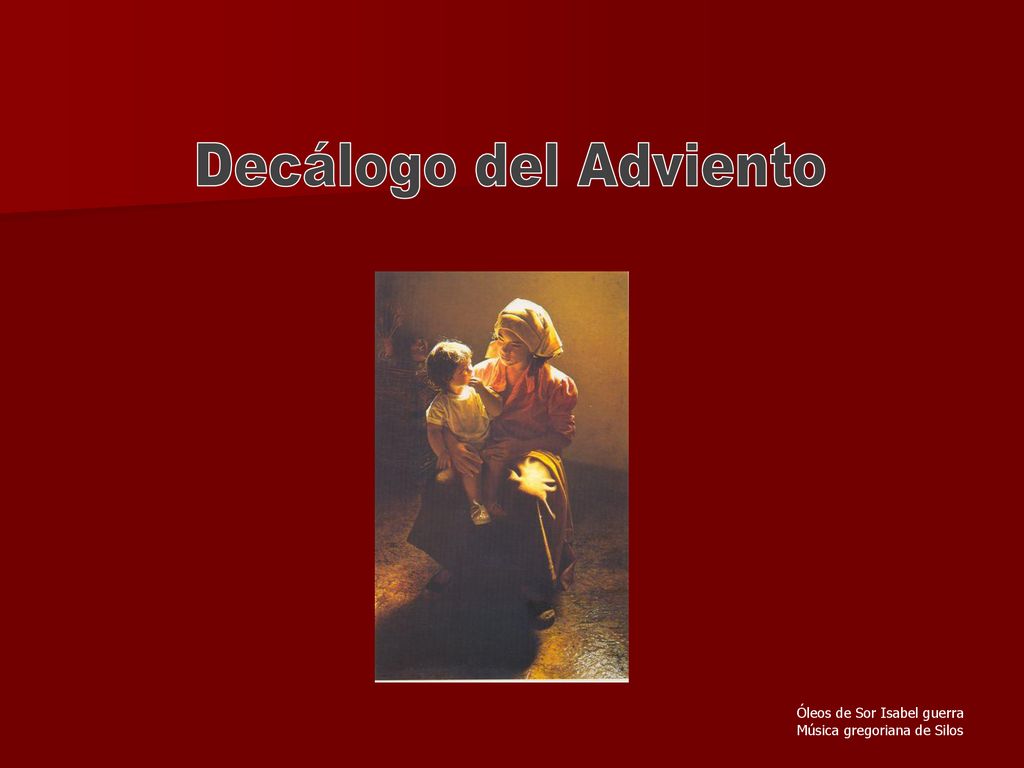 Decálogo del Adviento Óleos de Sor Isabel guerra Música gregoriana de Silos