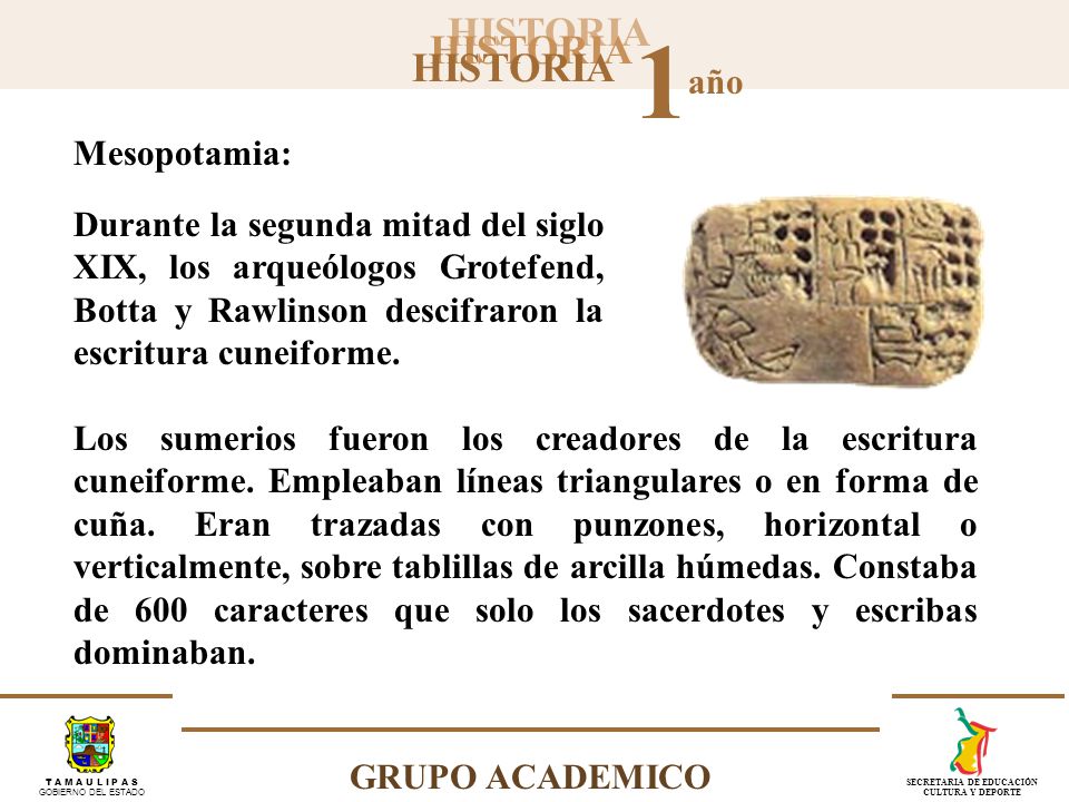 Mesopotamia: Durante la segunda mitad del siglo XIX, los arqueólogos Grotefend, Botta y Rawlinson descifraron la escritura cuneiforme.