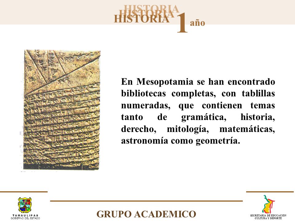 En Mesopotamia se han encontrado bibliotecas completas, con tablillas numeradas, que contienen temas tanto de gramática, historia, derecho, mitología, matemáticas, astronomía como geometría.