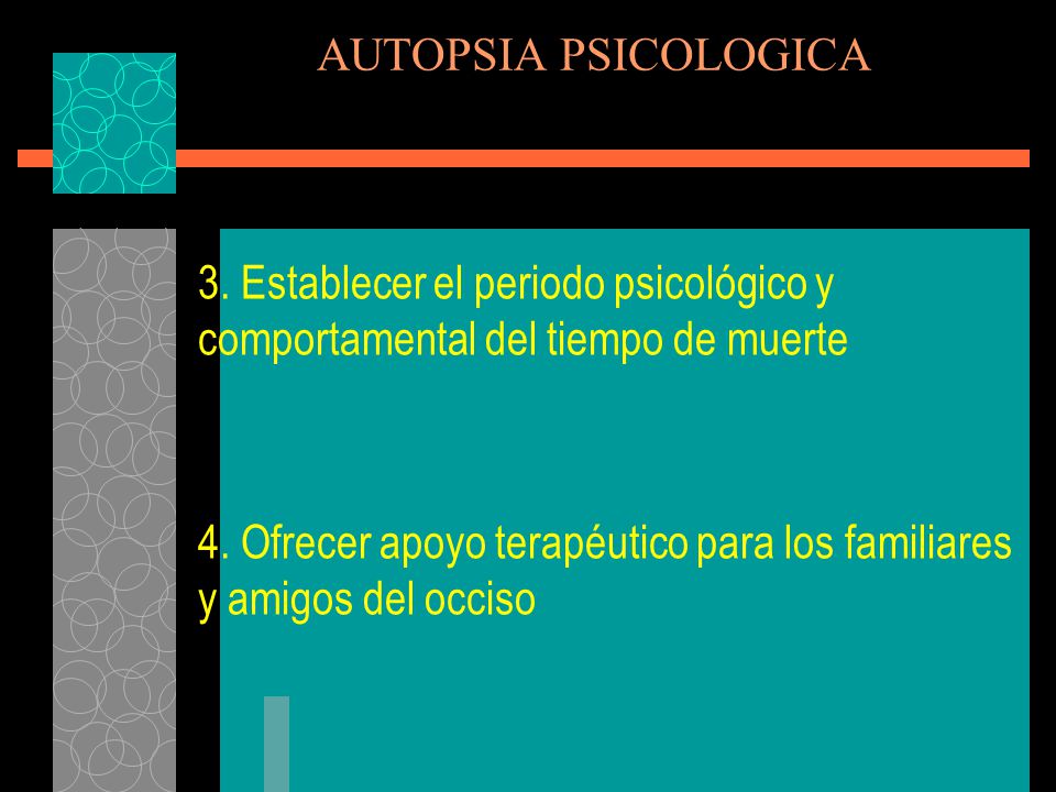 AUTOPSIA PSICOLOGICA 3. Establecer el periodo psicológico y comportamental del tiempo de muerte.