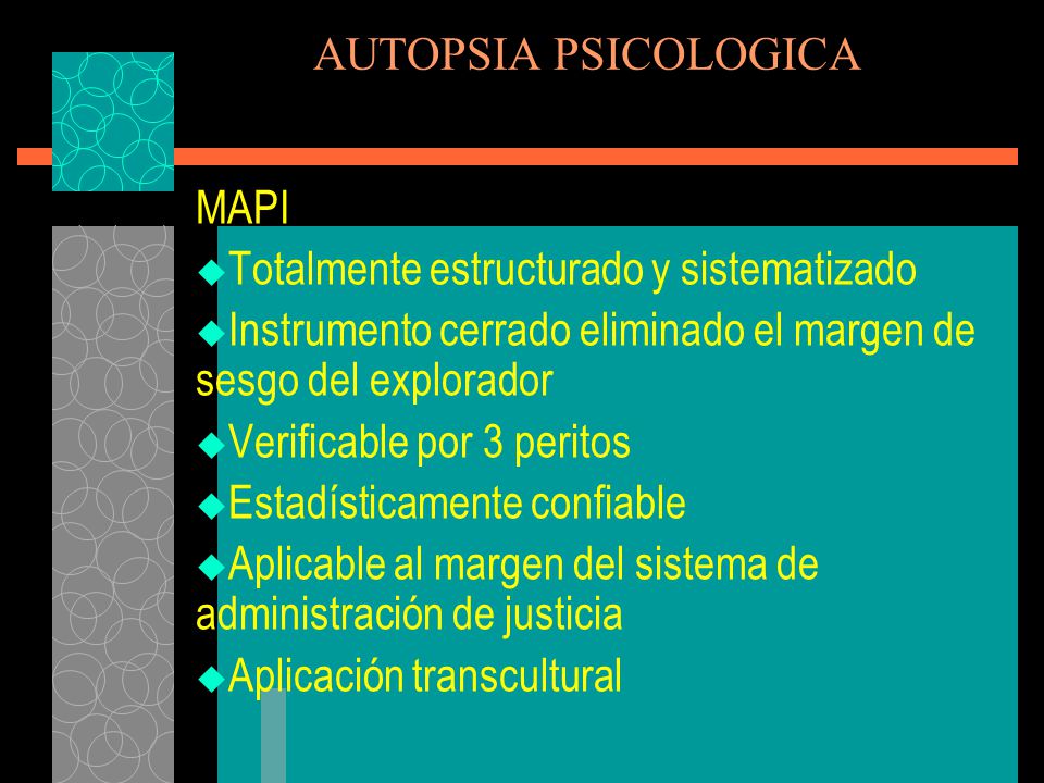 AUTOPSIA PSICOLOGICA MAPI. Totalmente estructurado y sistematizado. Instrumento cerrado eliminado el margen de sesgo del explorador.