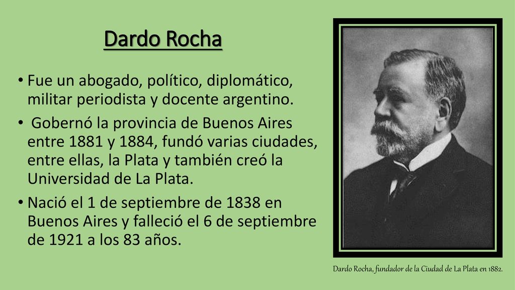 Dardo Rocha, fundador de la Ciudad de La Plata en 1882.