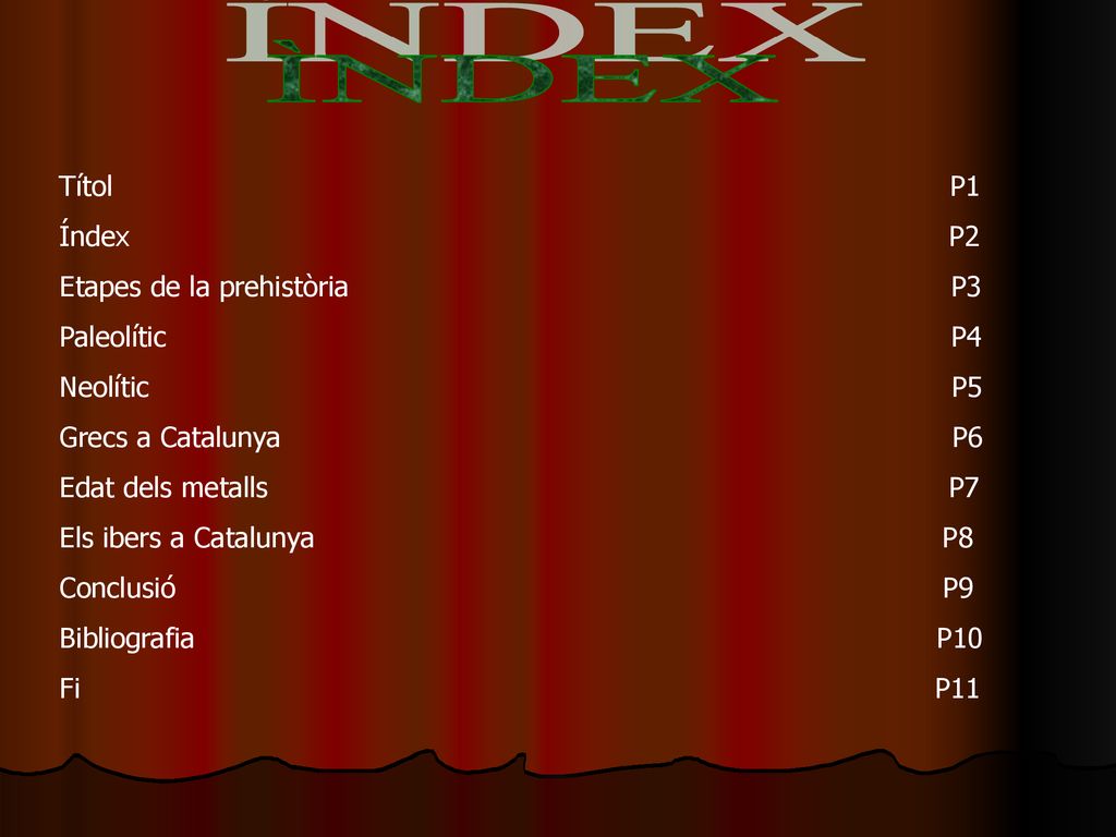 ÌNDEX Títol P1 Índex P2 Etapes de la prehistòria P3 Paleolític P4