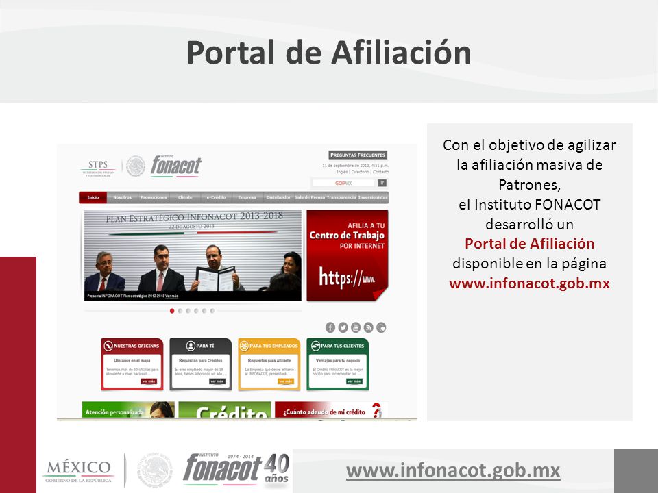 Portal de Afiliación Con el objetivo de agilizar la afiliación masiva de Patrones, el Instituto FONACOT desarrolló un.
