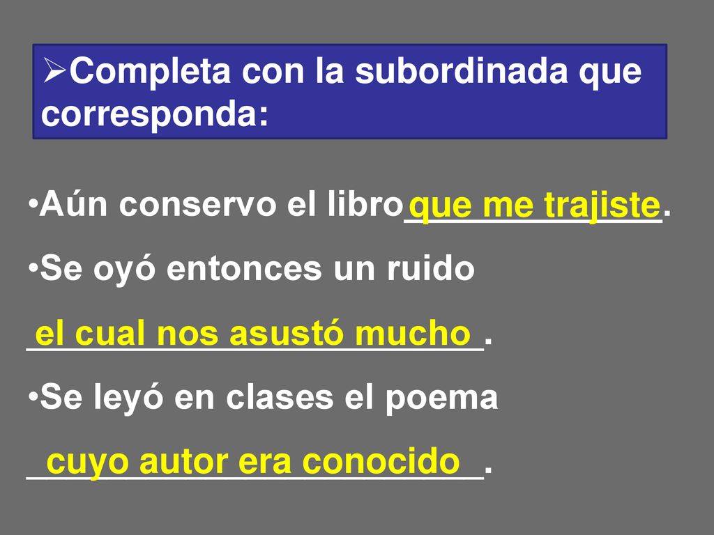 Completa con la subordinada que corresponda:
