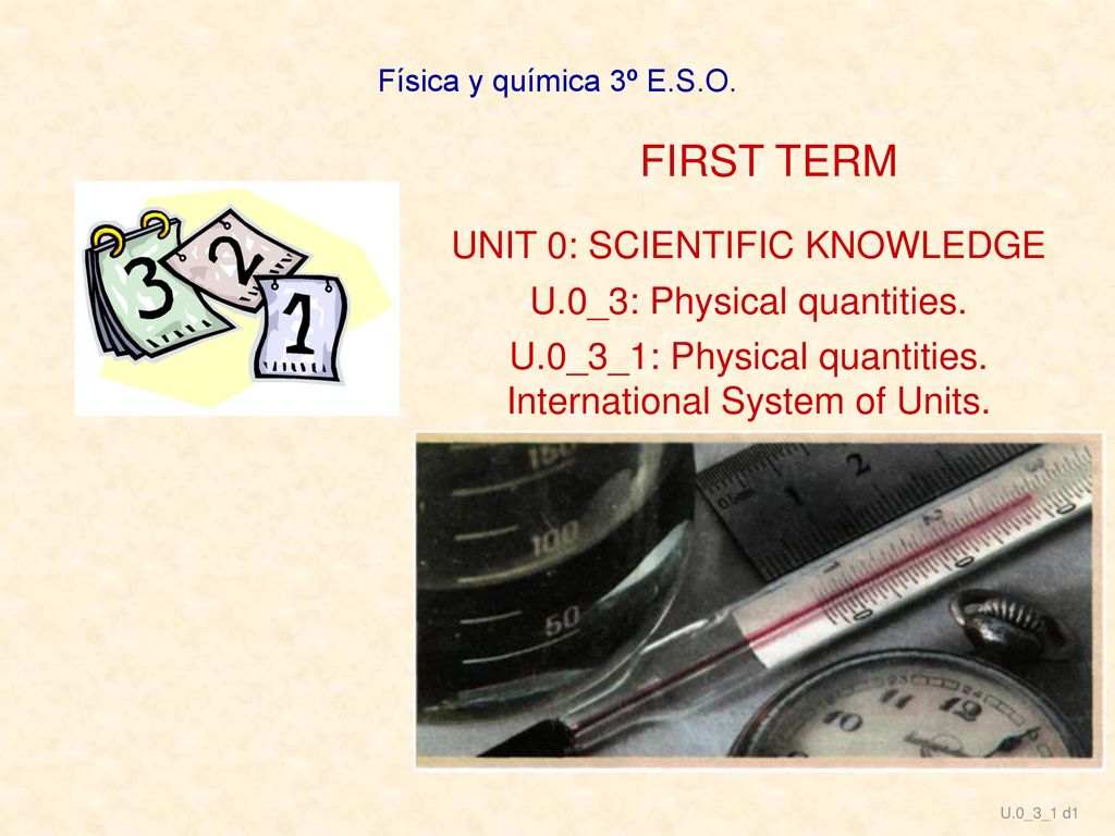 FIRST TERM UNIT 0: SCIENTIFIC KNOWLEDGE U.0_3: Physical quantities.