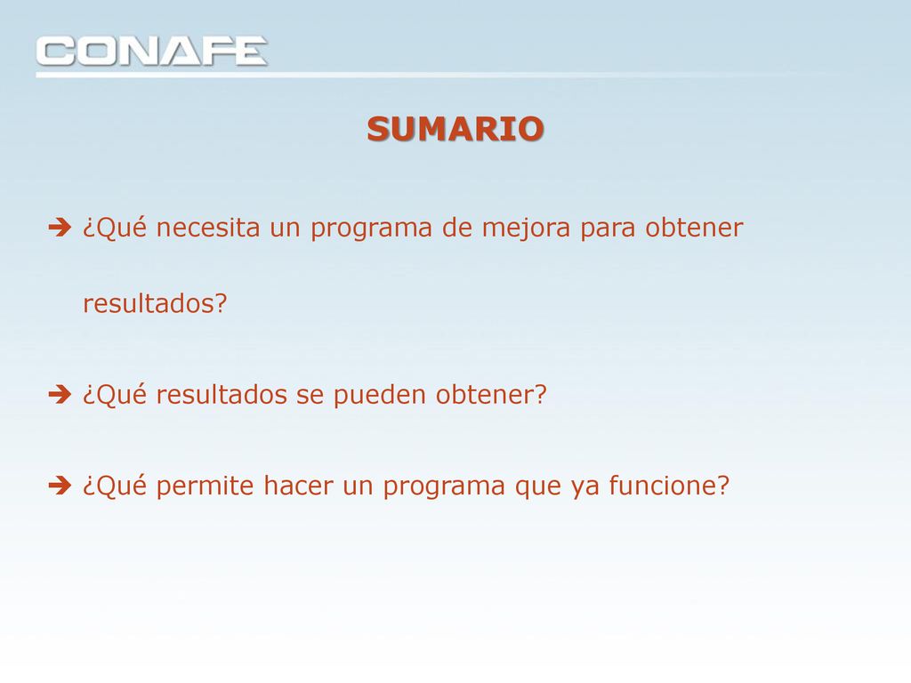 SUMARIO ¿Qué necesita un programa de mejora para obtener resultados