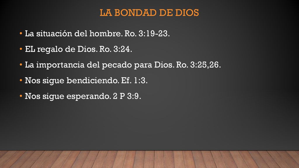 La bondad de dios La situación del hombre. Ro. 3:19-23.