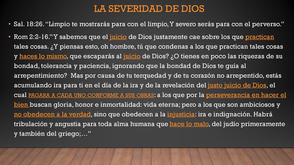 La severidad de dios Sal. 18:26. Limpio te mostrarás para con el limpio, Y severo serás para con el perverso.