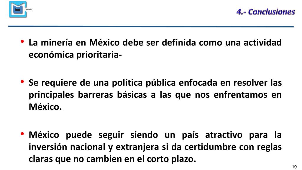 4.- Conclusiones La minería en México debe ser definida como una actividad económica prioritaria-