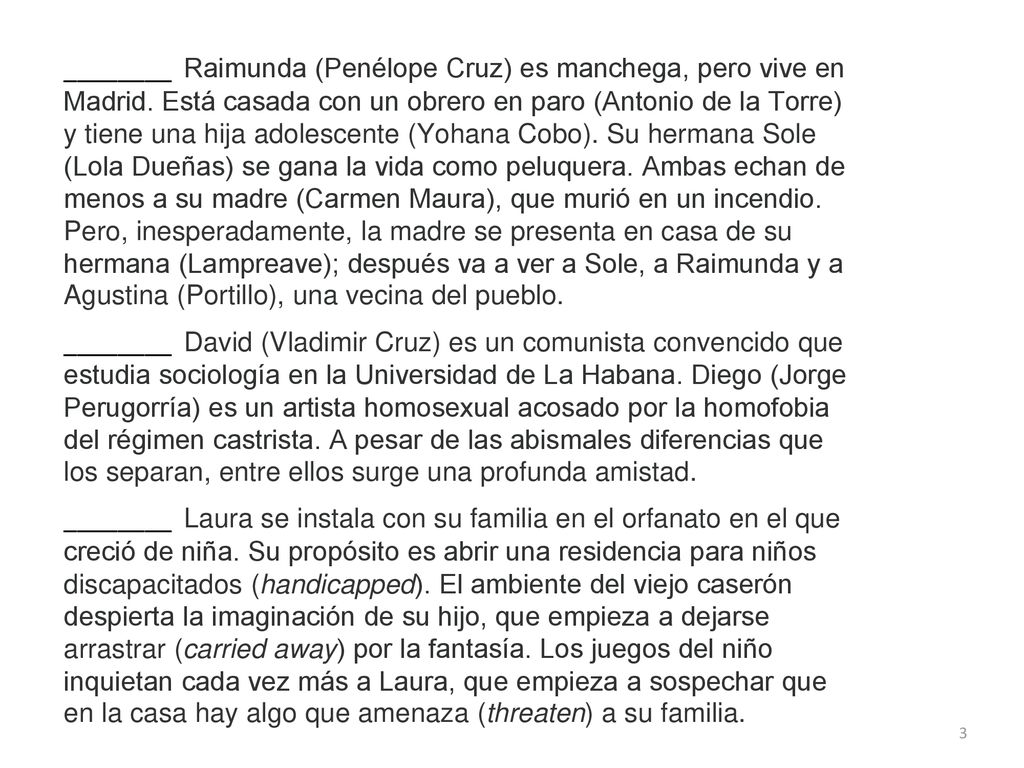 ________ Raimunda (Penélope Cruz) es manchega, pero vive en Madrid