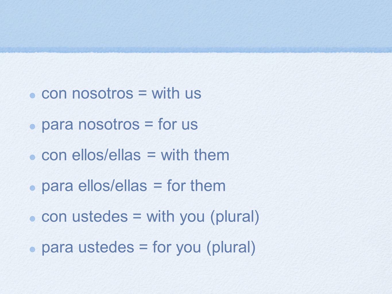 con nosotros = with us para nosotros = for us. con ellos/ellas = with them. para ellos/ellas = for them.