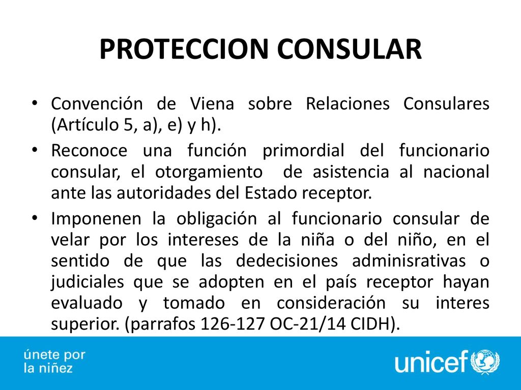 PROTECCION CONSULAR Convención de Viena sobre Relaciones Consulares (Artículo 5, a), e) y h).