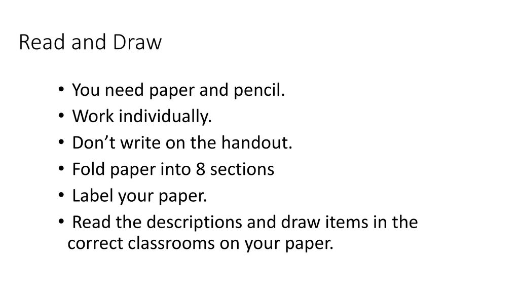 Read and Draw You need paper and pencil. Work individually.