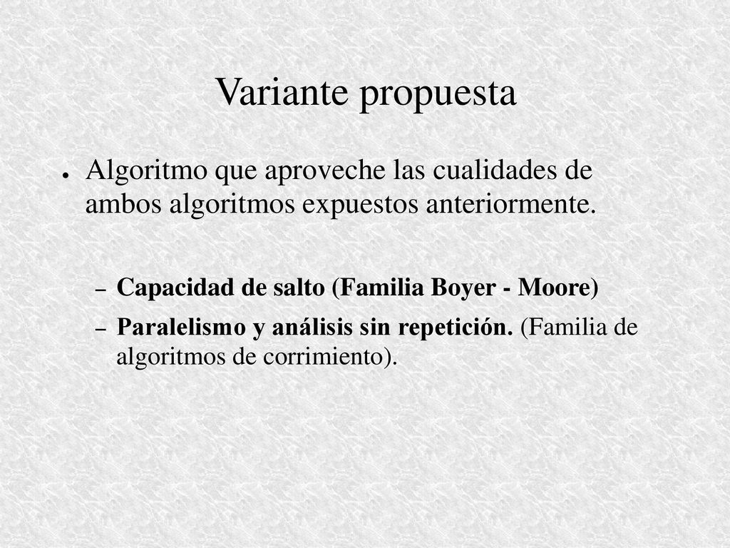 Variante propuesta Algoritmo que aproveche las cualidades de ambos algoritmos expuestos anteriormente.