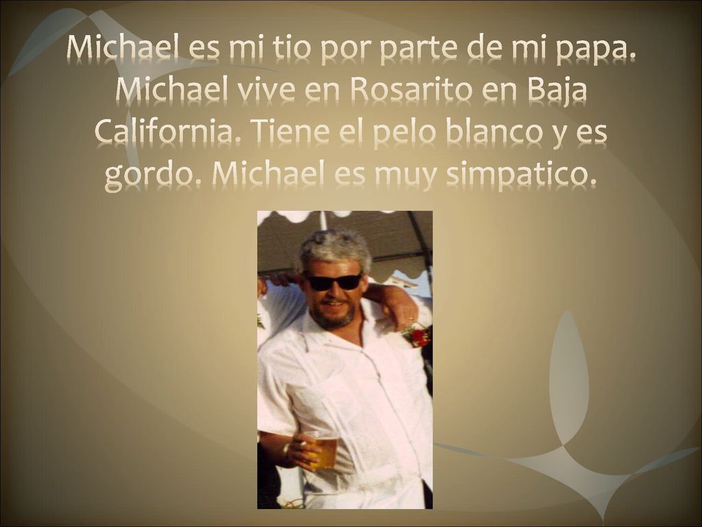 Michael es mi tio por parte de mi papa