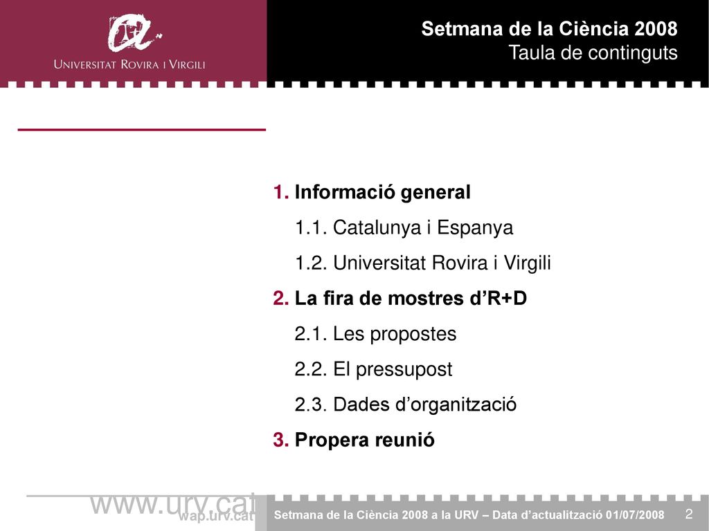 Taula de continguts 1. Informació general Catalunya i Espanya Universitat Rovira i Virgili.