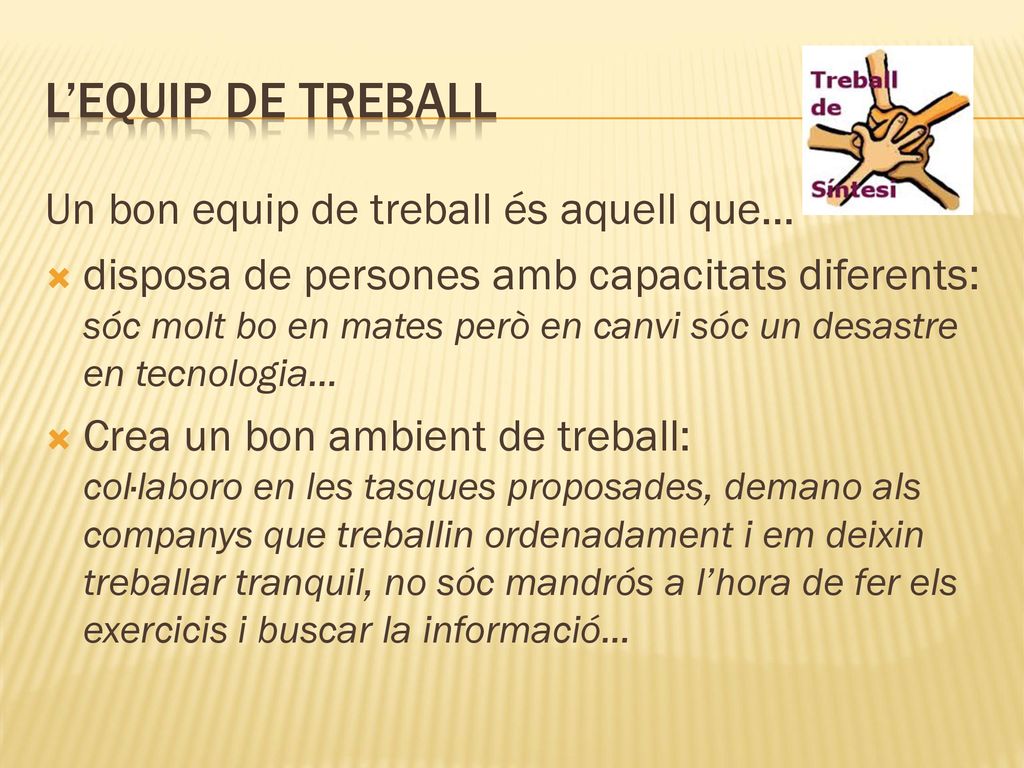 L’equip de treball Un bon equip de treball és aquell que…