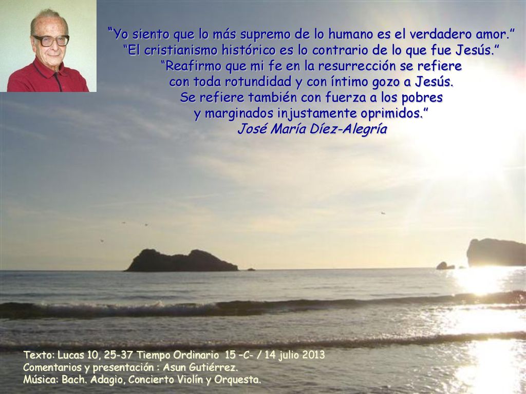 Yo siento que lo más supremo de lo humano es el verdadero amor.