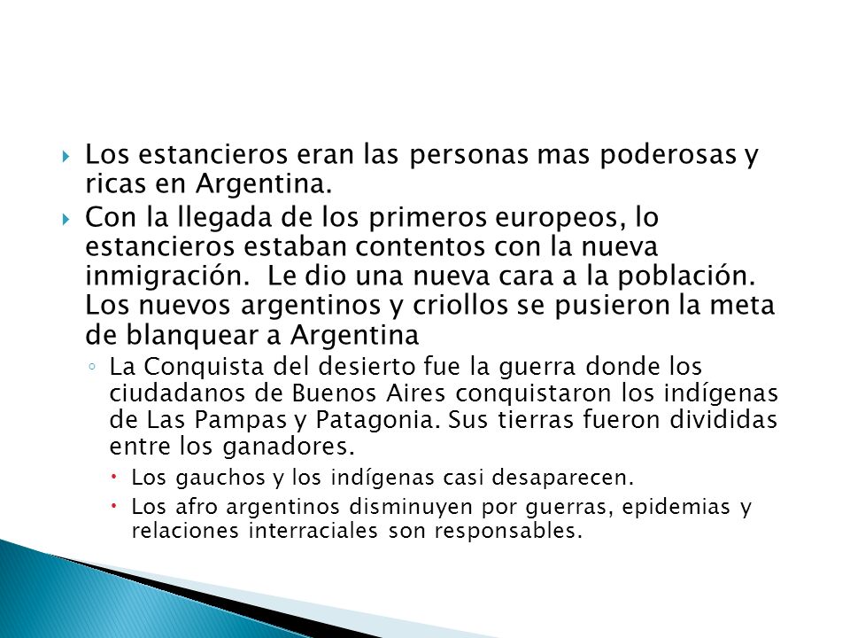 Los estancieros eran las personas mas poderosas y ricas en Argentina.