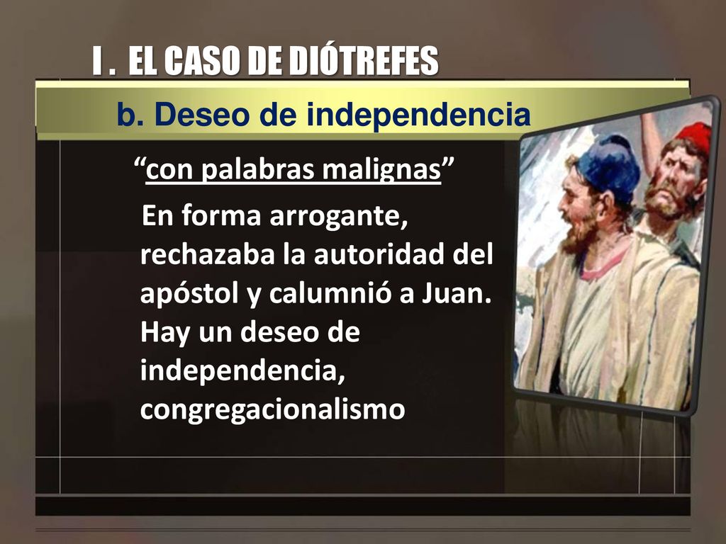 I . EL CASO DE DIÓTREFES b. Deseo de independencia