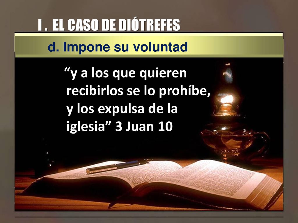 I . EL CASO DE DIÓTREFES d. Impone su voluntad.