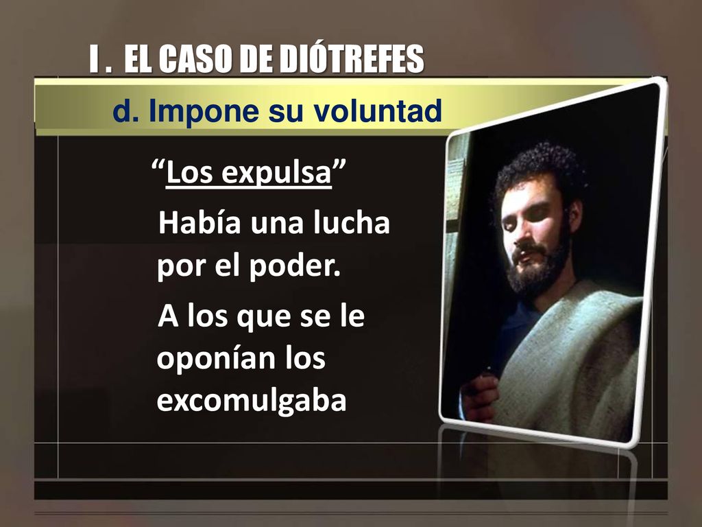 I . EL CASO DE DIÓTREFES d. Impone su voluntad.