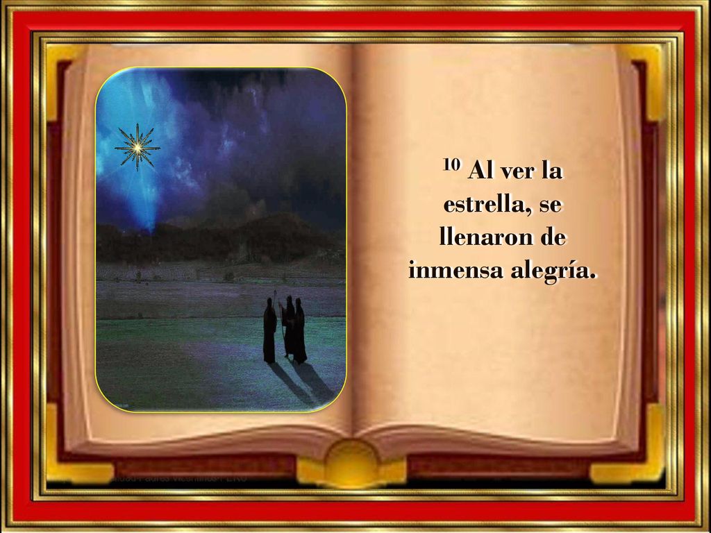 10 Al ver la estrella, se llenaron de inmensa alegría.