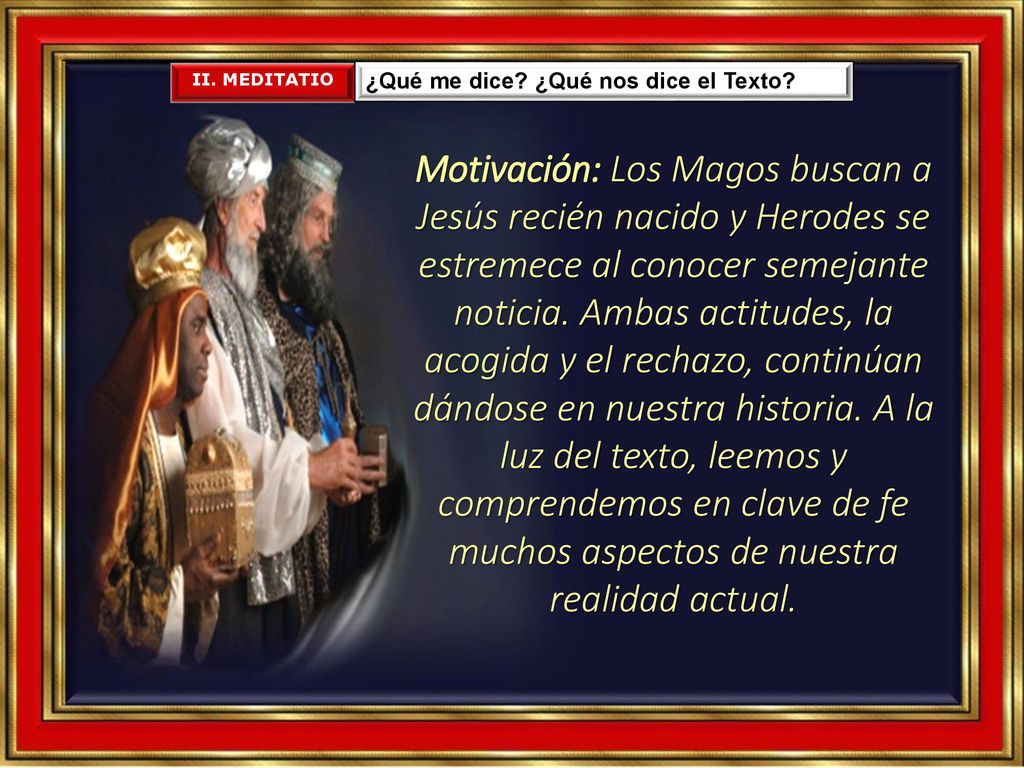 II. MEDITATIO ¿Qué me dice ¿Qué nos dice el Texto