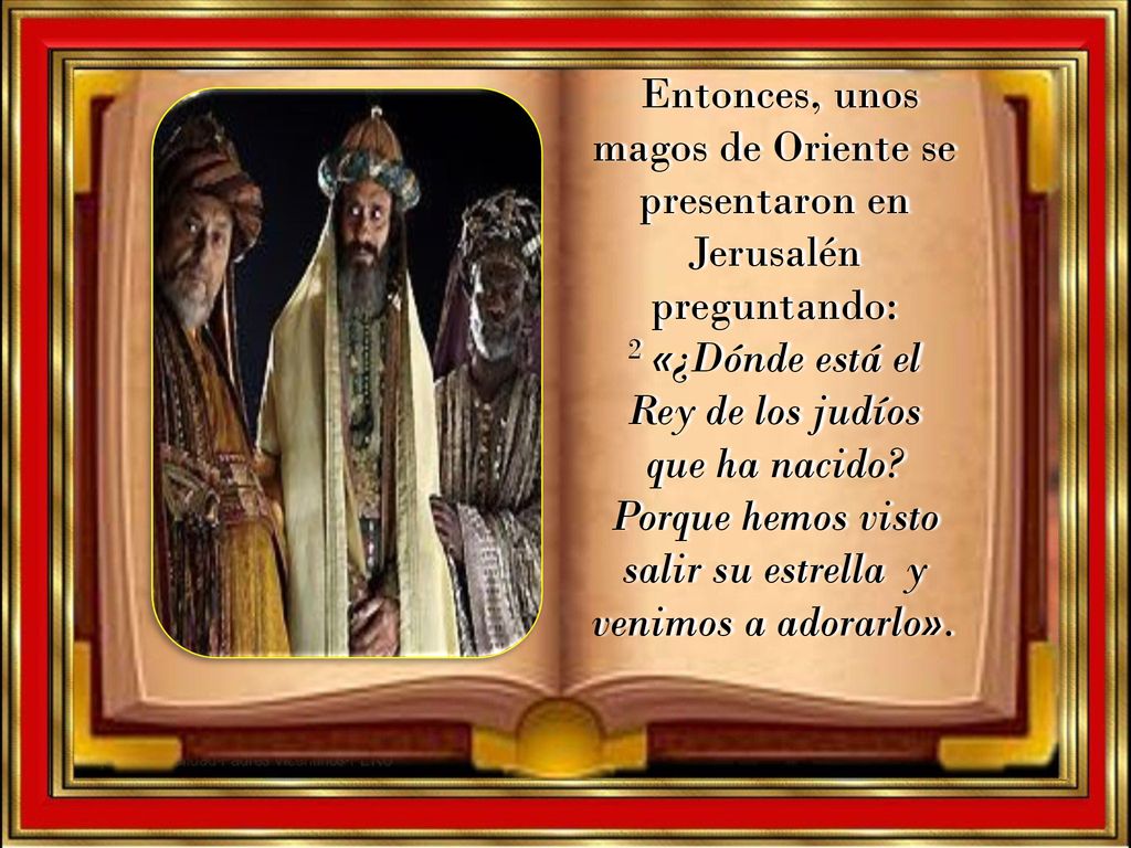 Porque hemos visto salir su estrella y venimos a adorarlo».