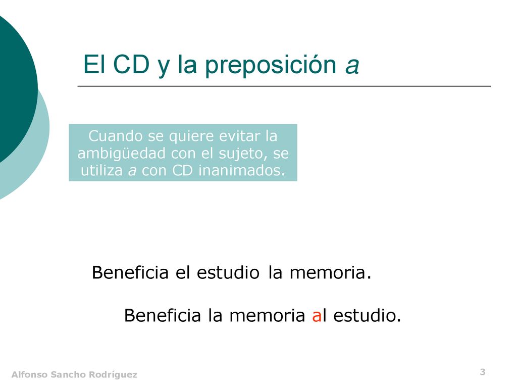 El CD y la preposición a a Beneficia el estudio la memoria.