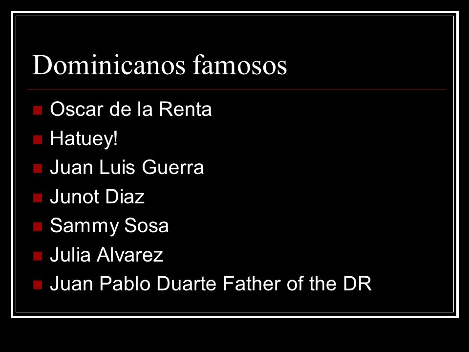 Dominicanos famosos Oscar de la Renta Hatuey! Juan Luis Guerra
