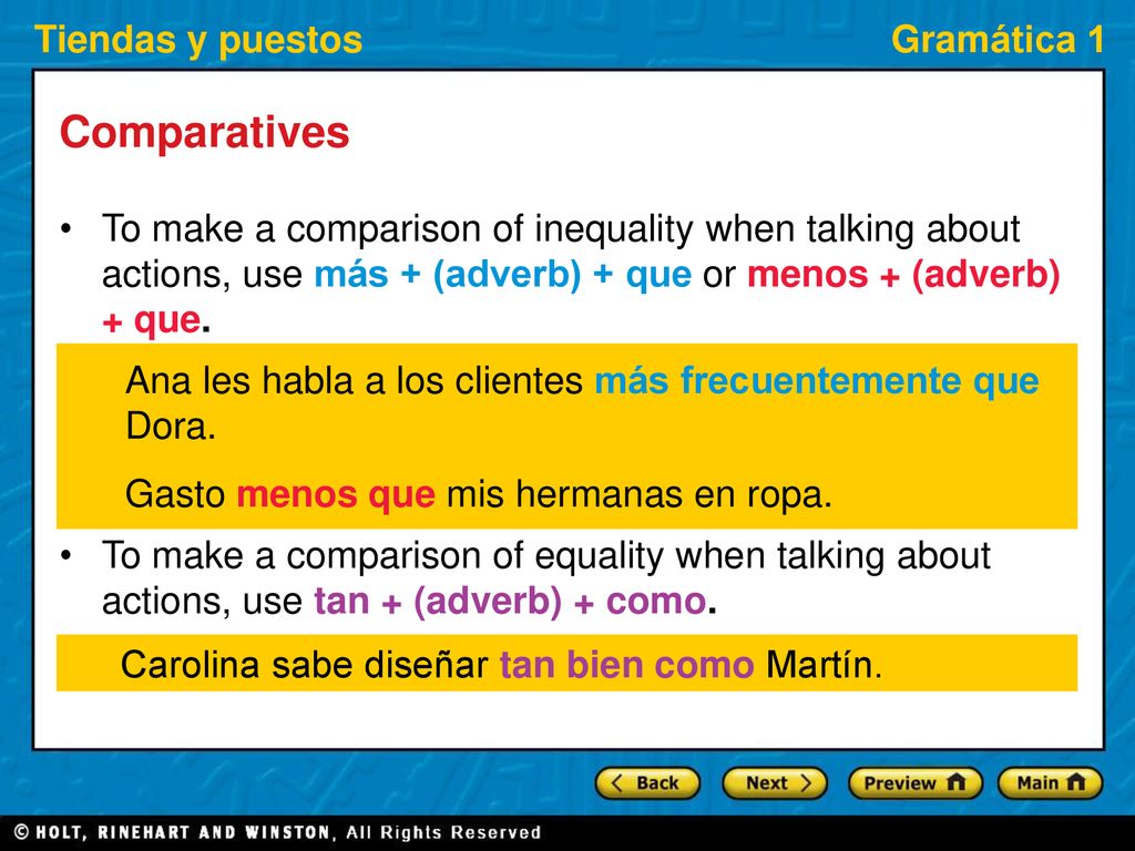 Comparatives To make a comparison of inequality when talking about actions, use más + (adverb) + que or menos + (adverb) + que.
