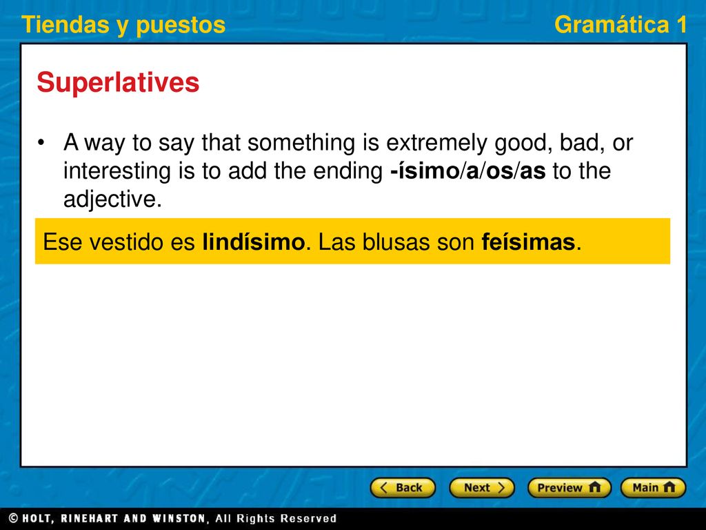 Superlatives A way to say that something is extremely good, bad, or interesting is to add the ending -ísimo/a/os/as to the adjective.
