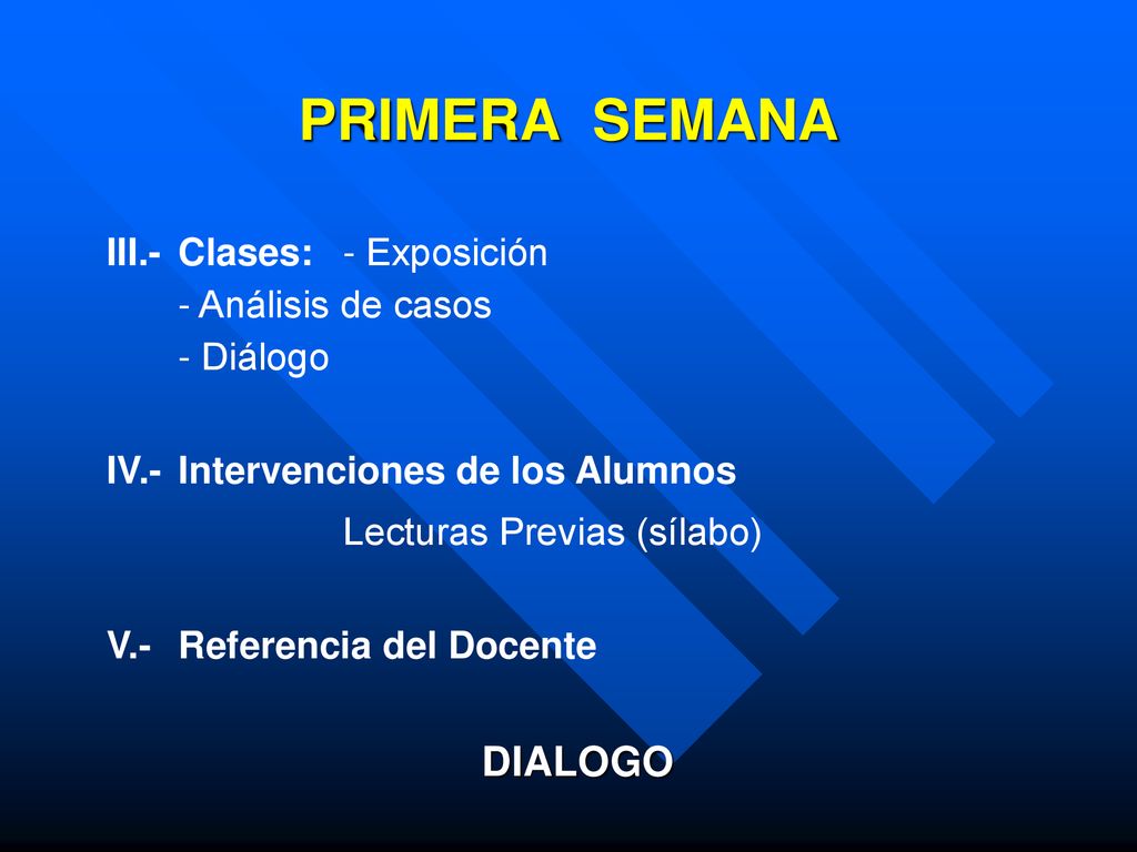 PRIMERA SEMANA DIALOGO III.- Clases: - Exposición - Análisis de casos