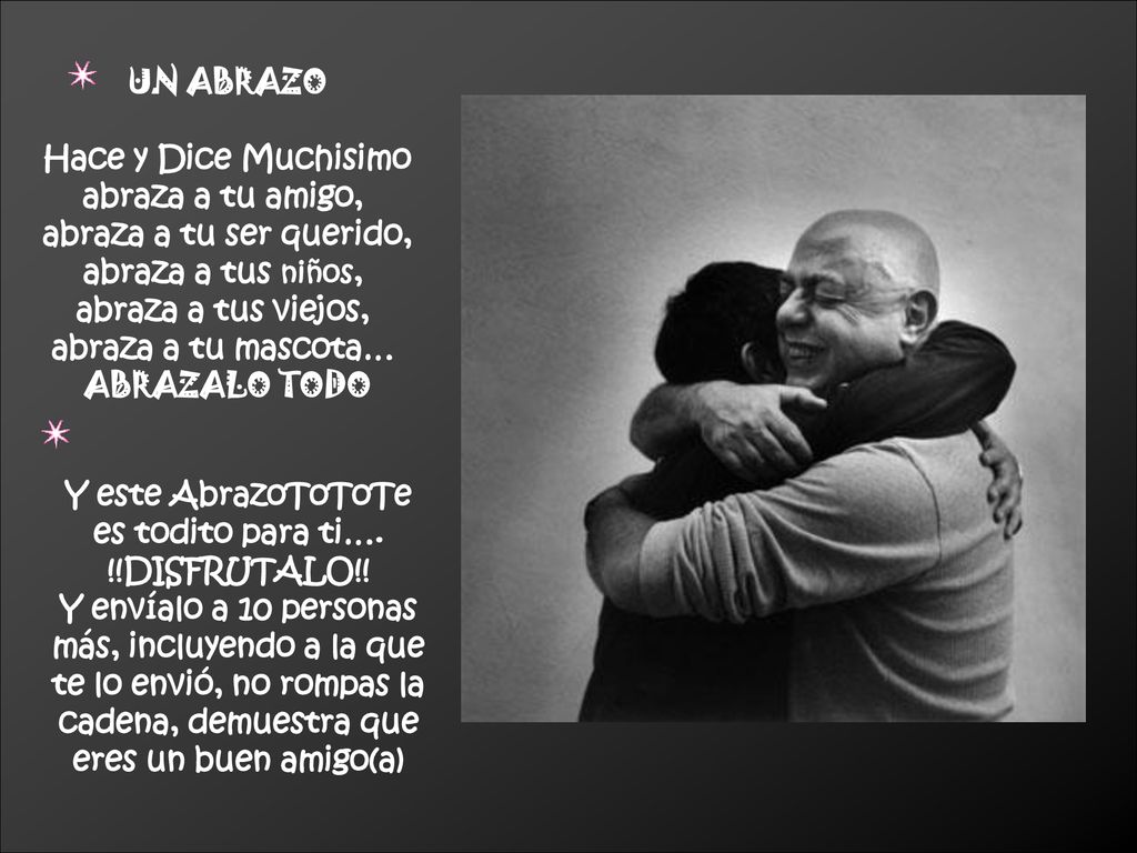 UN ABRAZO Hace y Dice Muchisimo. abraza a tu amigo, abraza a tu ser querido, abraza a tus niños,