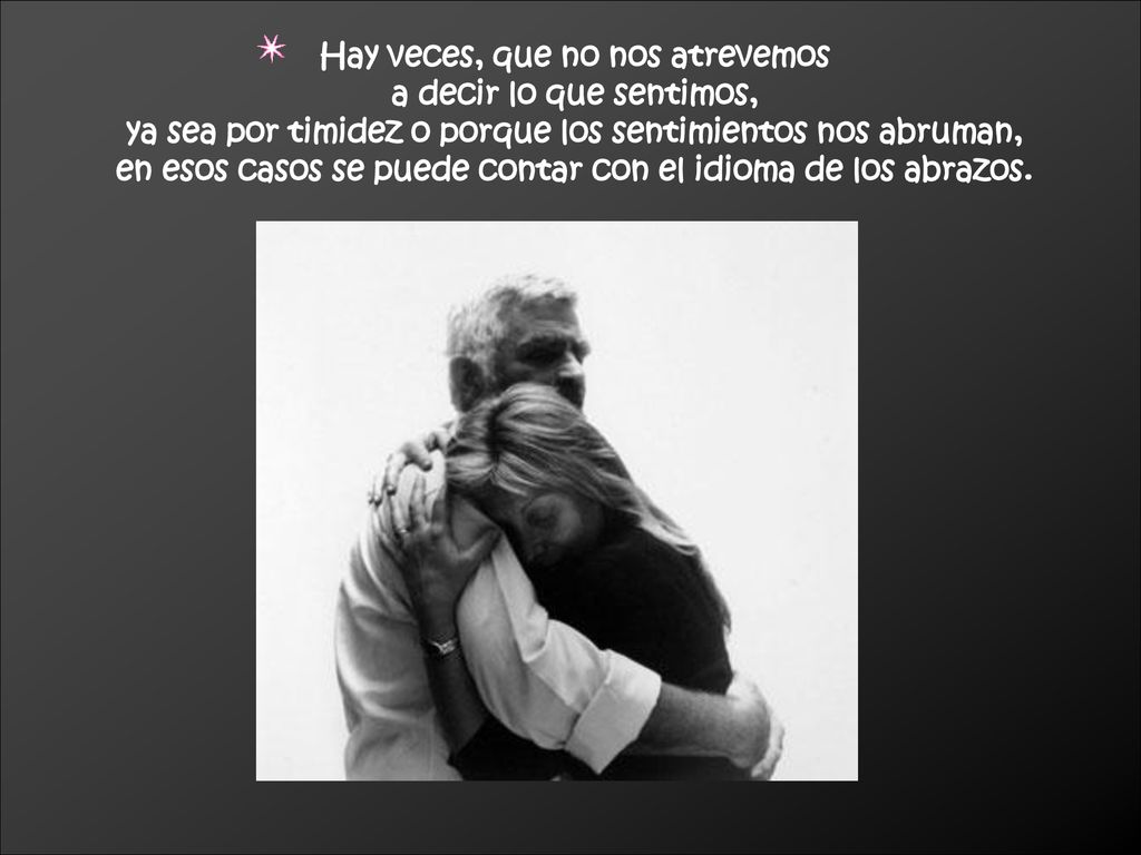 Hay veces, que no nos atrevemos a decir lo que sentimos,