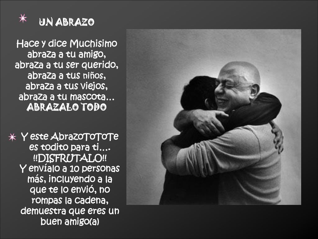 UN ABRAZO Hace y dice Muchisimo. abraza a tu amigo, abraza a tu ser querido, abraza a tus niños,