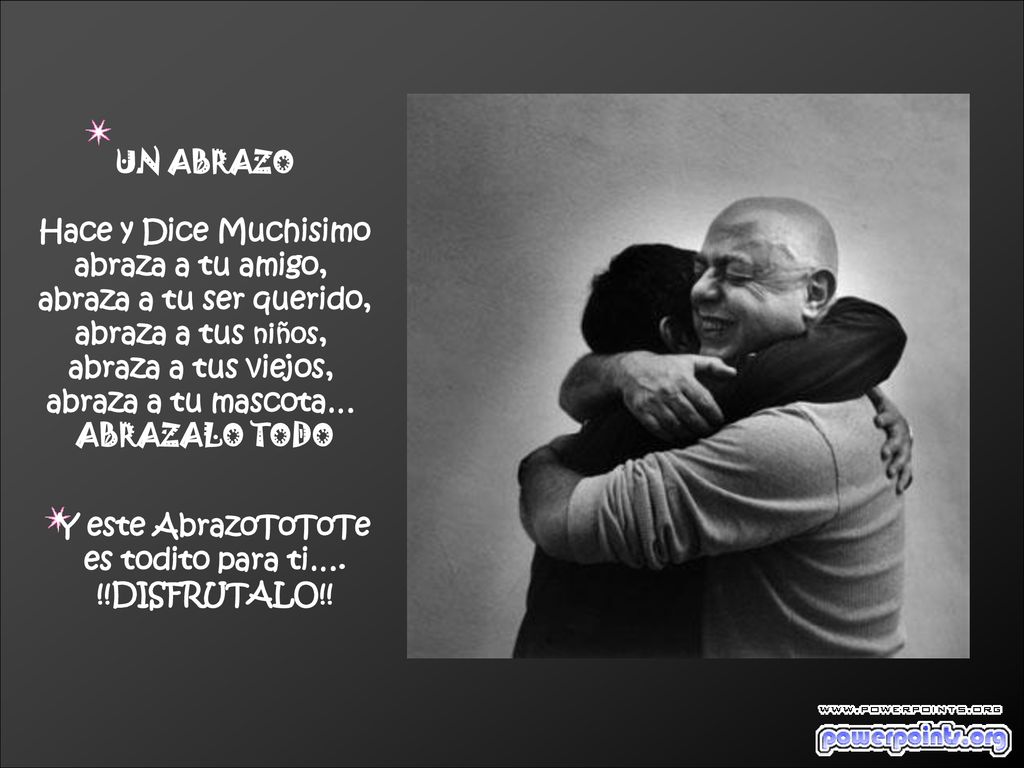 UN ABRAZO Hace y Dice Muchisimo. abraza a tu amigo, abraza a tu ser querido, abraza a tus niños,