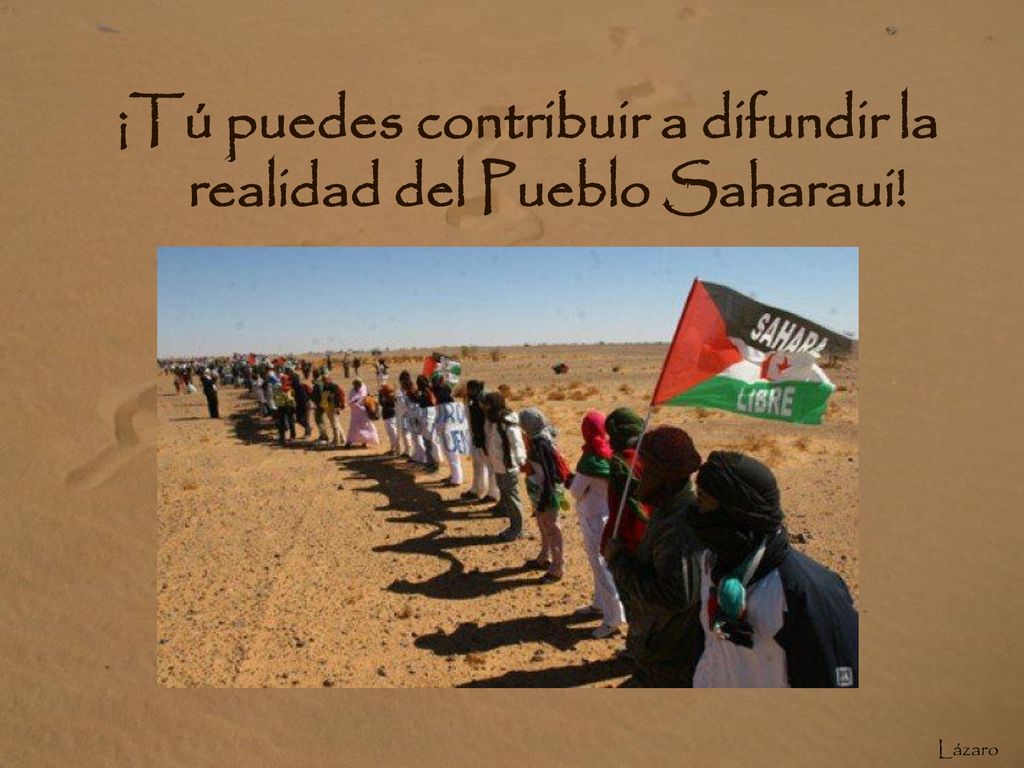 ¡Tú puedes contribuir a difundir la realidad del Pueblo Saharaui!