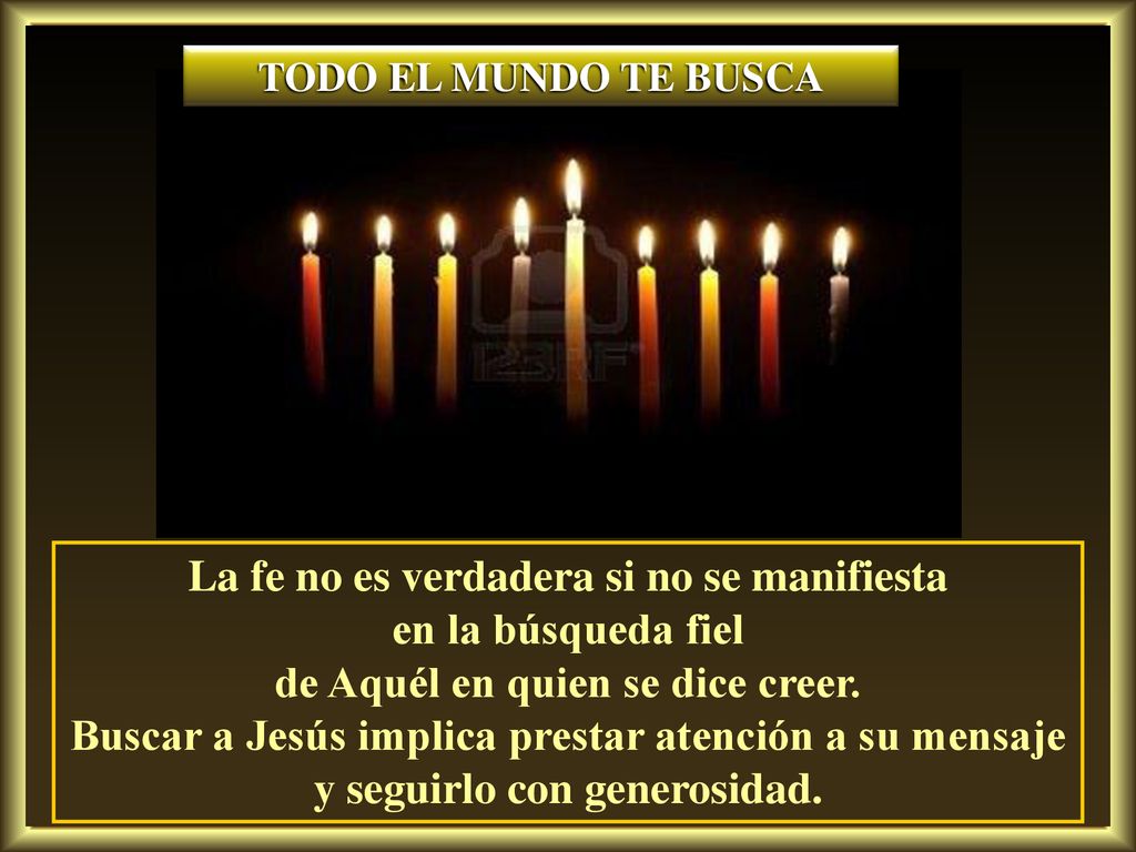 La fe no es verdadera si no se manifiesta en la búsqueda fiel