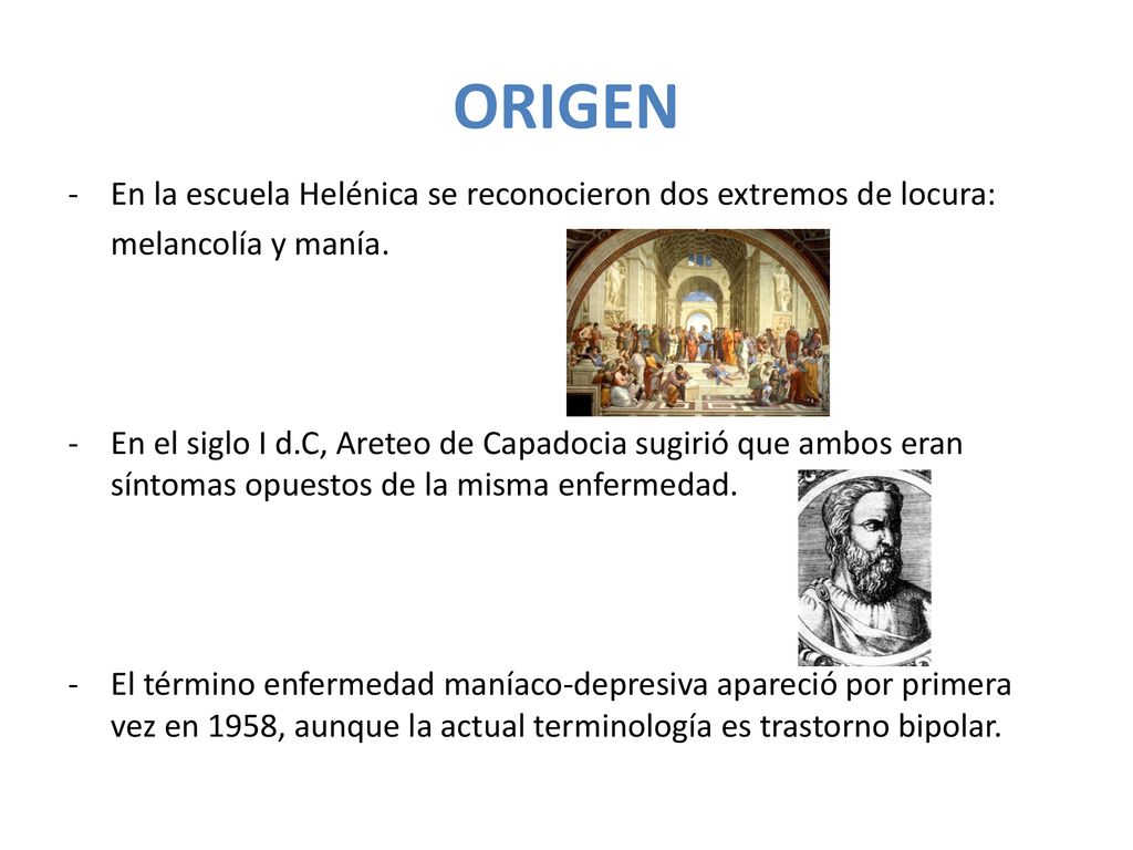 ORIGEN En la escuela Helénica se reconocieron dos extremos de locura:
