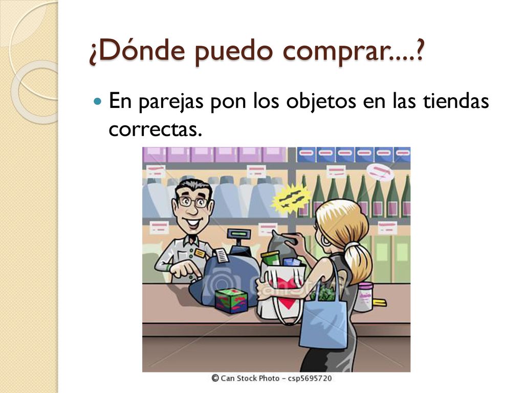 ¿Dónde puedo comprar.... En parejas pon los objetos en las tiendas correctas.
