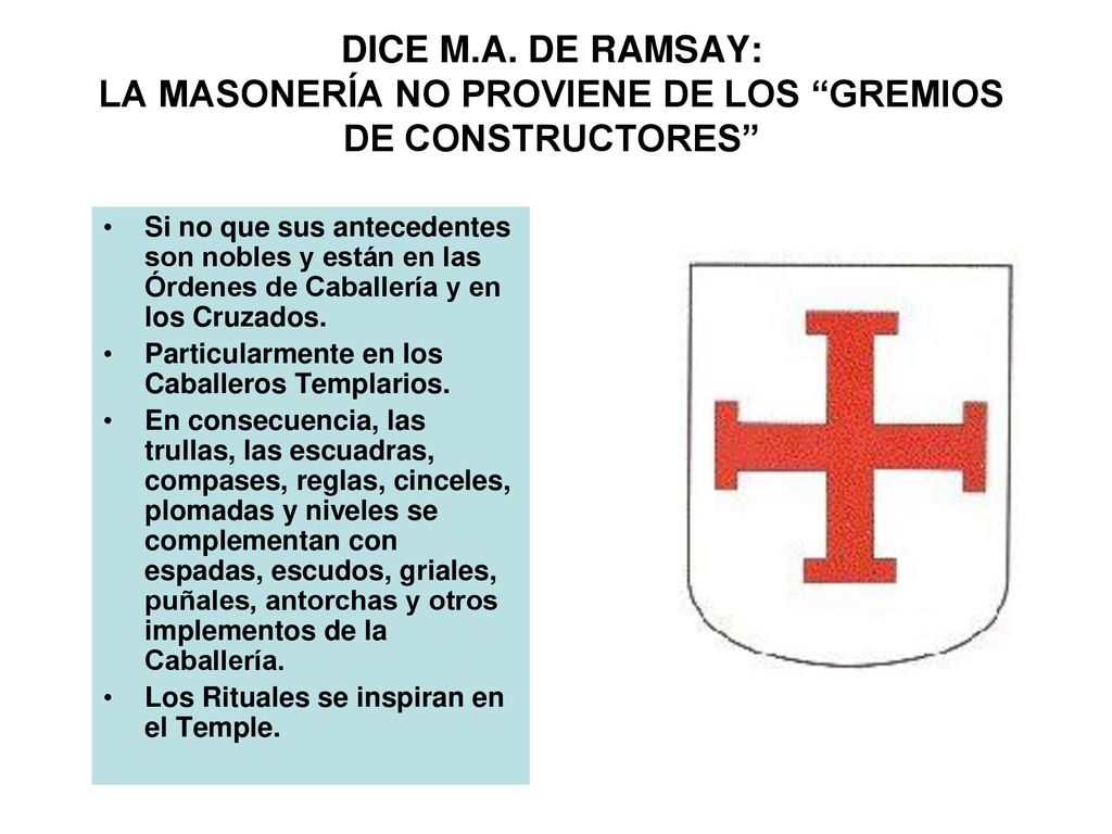DICE M.A. DE RAMSAY: LA MASONERÍA NO PROVIENE DE LOS GREMIOS DE CONSTRUCTORES